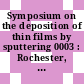 Symposium on the deposition of thin films by sputtering 0003 : Rochester, NY, 09.09.69-10.09.69.
