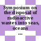 Symposium on the disposal of radioactive wastes into seas, oceans and surface waters: abstracts of papers : Wien, 16.05.1966-20.05.1966