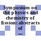 Symposium on the physics and chemistry of fission: abstracts of papers : Salzburg, 22.03.1965-26.03.1965