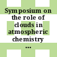 Symposium on the role of clouds in atmospheric chemistry and global climate: preprints : Anaheim, CA, 30.01.89-03.02.89.