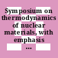 Symposium on thermodynamics of nuclear materials, with emphasis on solution system: abstracts of papers : Wien, 04.09.1967-08.09.1967