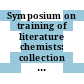 Symposium on training of literature chemists: collection of papers : National meeting of the American Chemical Society. 0127 : Cincinnati, OH, 03.55