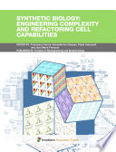 Synthetic Biology: Engineering complexity and refactoring cell capabilities [E-Book] /