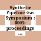 Synthetic Pipeline Gas Symposium : 0005: proceedings : Chicago, IL, 29.10.1973-31.10.1973.