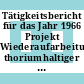 Tätigkeitsbericht für das Jahr 1966 Projekt Wiederaufarbeitung thoriumhaltiger Kernbrennstoffe und Brutstoffe.
