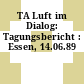TA Luft im Dialog: Tagungsbericht : Essen, 14.06.89