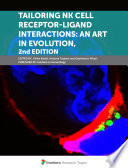 Tailoring NK Cell Receptor-Ligand Interactions: an Art in Evolution. 2nd Edition [E-Book] /