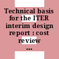 Technical basis for the ITER interim design report : cost review and safety analysis /