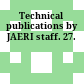 Technical publications by JAERI staff. 27.