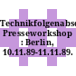 Technikfolgenabschätzung: Presseworkshop : Berlin, 10.11.89-11.11.89.