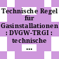 Technische Regel für Gasinstallationen : DVGW-TRGI : technische Regel Arbeitsblatt G 600 /