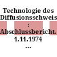 Technologie des Diffusionsschweissens : Abschlussbericht. 1.11.1974 - 1.6.1976.
