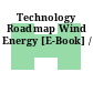 Technology Roadmap Wind Energy [E-Book] /