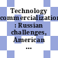Technology commercialization : Russian challenges, American lessons [E-Book] /