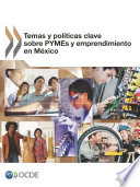 Temas y políticas clave sobre PYMEs y emprendimiento en México [E-Book] /