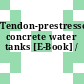 Tendon-prestressed concrete water tanks [E-Book] /
