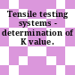 Tensile testing systems - determination of K value.