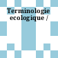 Terminologie ecologique /