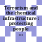 Terrorism and the chemical infrastructure : protecting people and reducing vulnerabilities [E-Book] /