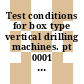Test conditions for box type vertical drilling machines. pt 0001 : Testing of the accuracy. pt 1: geometrical tests.