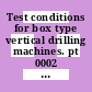 Test conditions for box type vertical drilling machines. pt 0002 : Testing of the accuracy. pt 2: practical test.