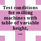 Test conditions for milling machines with table of variable height, with horizontal or vertical spindle : Testing of the accuracy