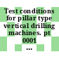 Test conditions for pillar type vertical drilling machines. pt 0001 : Testing of the accuracy. pt 1: geometrical tests.