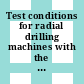 Test conditions for radial drilling machines with the arm adjustable in height : Testing of the accuracy.