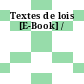 Textes de lois [E-Book] /