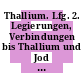Thallium. Lfg. 2. Legierungen, Verbindungen bis Thallium und Jod : System-Nummer 38.