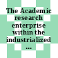 The Academic research enterprise within the industrialized nations : comparative perspectives : report of a symposium [E-Book] /