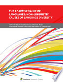 The Adaptive Value of Languages: Non-Linguistic Causes of Language Diversity [E-Book] /