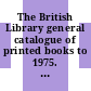 The British Library general catalogue of printed books to 1975. 13. Assoc - Augus.