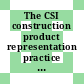 The CSI construction product representation practice guide / [E-Book]