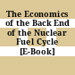 The Economics of the Back End of the Nuclear Fuel Cycle [E-Book] /