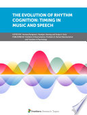 The Evolution of Rhythm Cognition: Timing in Music and Speech [E-Book] /
