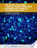 The Global Challenge Posed by the Multiresistant International Clones of Bacterial Pathogens [E-Book] /