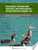 The Good, The Bad and The Ugly: Multiple Roles of Bacteria in Human Life [E-Book] /