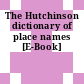 The Hutchinson dictionary of place names [E-Book]