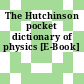 The Hutchinson pocket dictionary of physics [E-Book]