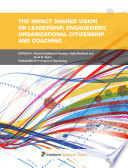 The Impact of Shared Vision on Leadership, Engagement, Organizational Citizenship and Coaching [E-Book] /
