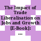 The Impact of Trade Liberalisation on Jobs and Growth [E-Book]: Technical Note /