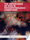 The Importance of Iron in Pathophysiologic Conditions [E-Book] /