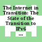 The Internet in Transition: The State of the Transition to IPv6 in Today's Internet and Measures to Support the Continued Use of IPv4 [E-Book] /