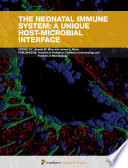 The Neonatal Immune System: A Unique Host-Microbial Interface [E-Book] /