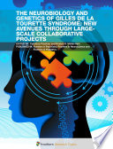 The Neurobiology and Genetics of Gilles de la Tourette Syndrome: New Avenues through Large-Scale Collaborative Projects [E-Book] /