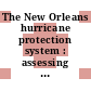 The New Orleans hurricane protection system : assessing pre-Katrina vulnerability and improving mitigation and preparedness [E-Book] /