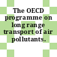 The OECD programme on long range transport of air pollutants.