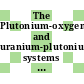 The Plutonium-oxygen and uranium-plutonium-oxygen systems : a Thermochemical assessment ; report of a Panel on Thermodynamics of Plutonium Oxides held in Vienna, 24 - 28 October 1966 /