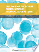 The Role of Microbial Communities in Tropical Ecosystems [E-Book] /